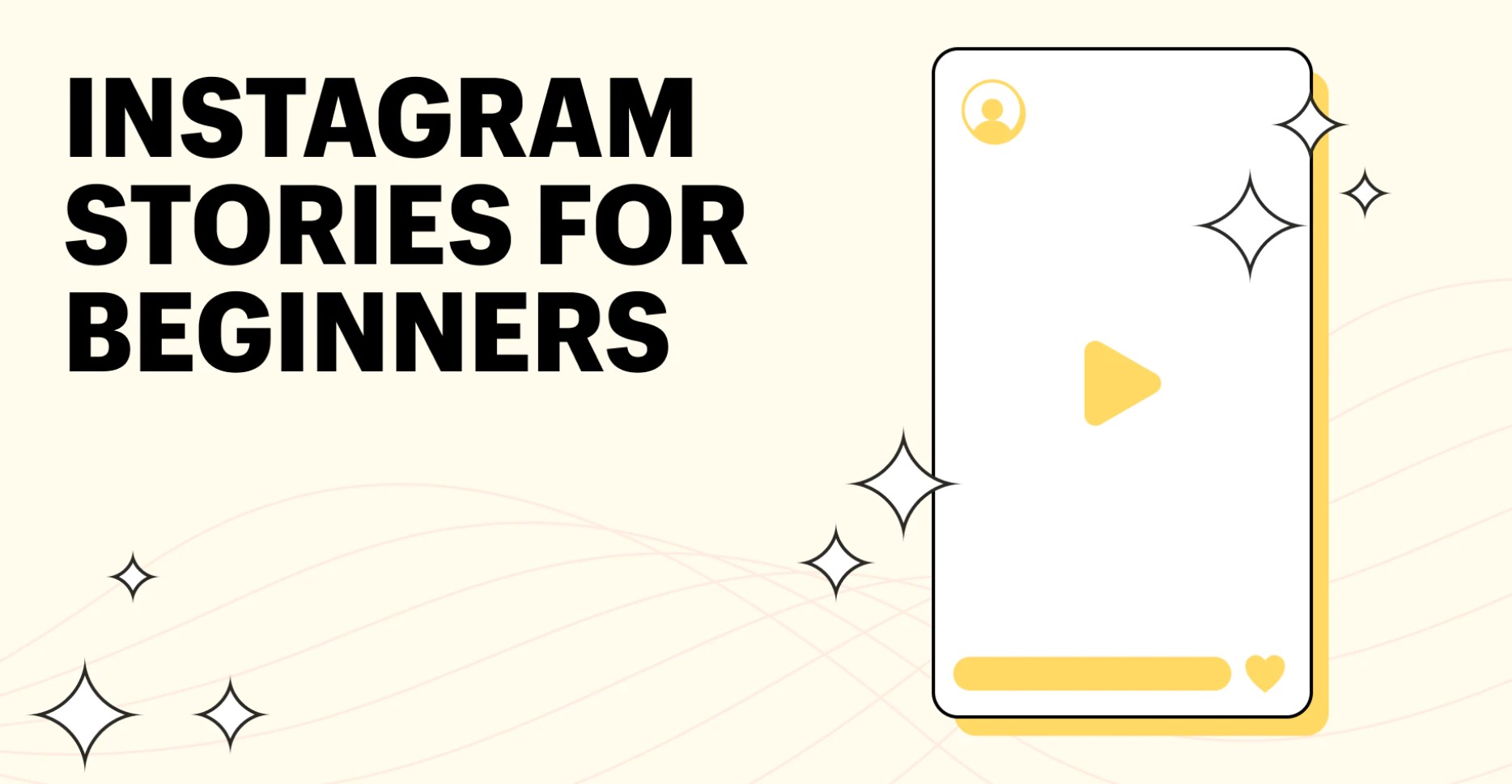 The Ultimate Guide to Instagram Stories for Beginners